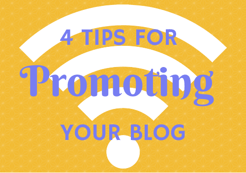 4 Tips for Promoting Your Blog